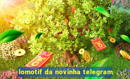 lomotif da novinha telegram