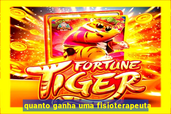 quanto ganha uma fisioterapeuta