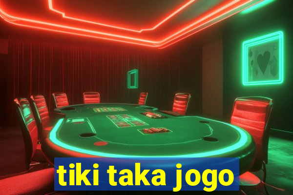 tiki taka jogo