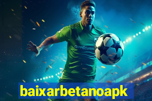 baixarbetanoapk
