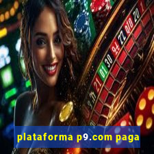 plataforma p9.com paga