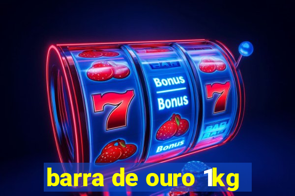 barra de ouro 1kg