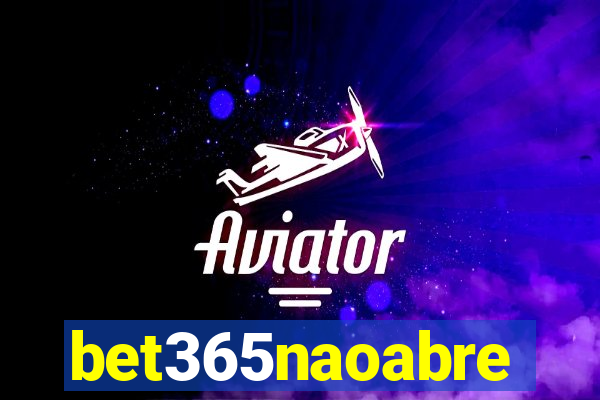 bet365naoabre