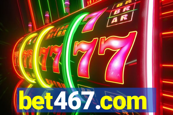 bet467.com