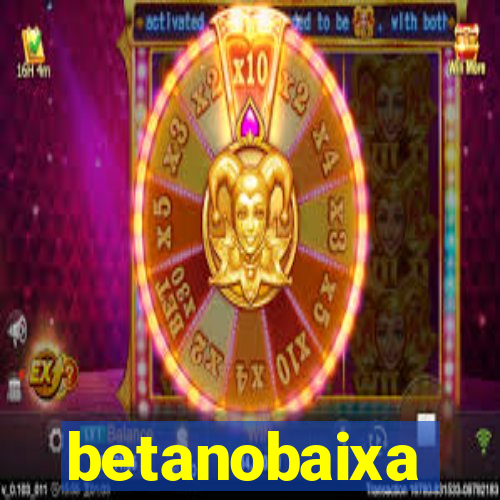 betanobaixa