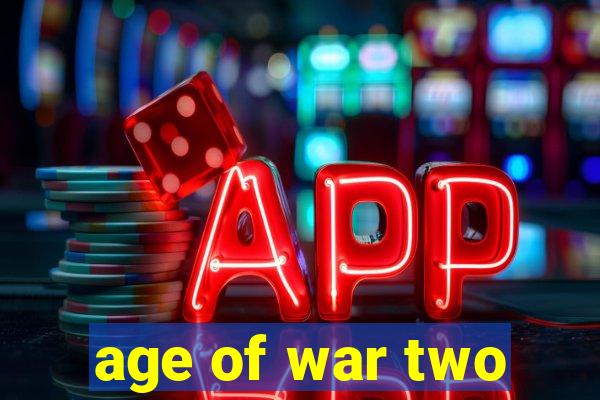 age of war two