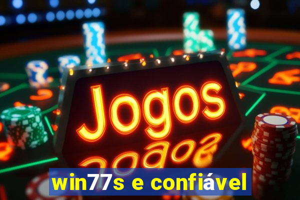 win77s e confiável