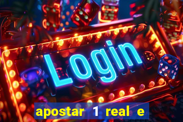 apostar 1 real e ganhar dinheiro