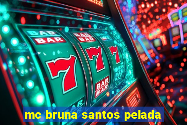 mc bruna santos pelada