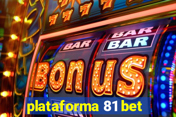 plataforma 81 bet