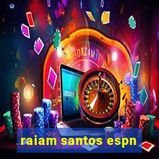 raiam santos espn