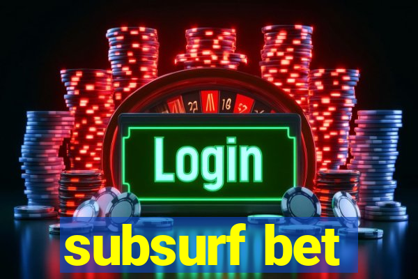 subsurf bet