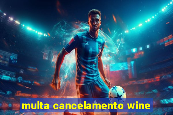 multa cancelamento wine