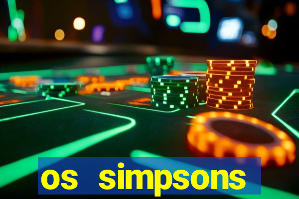os simpsons assistir dublado