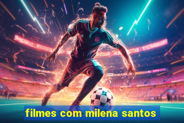 filmes com milena santos