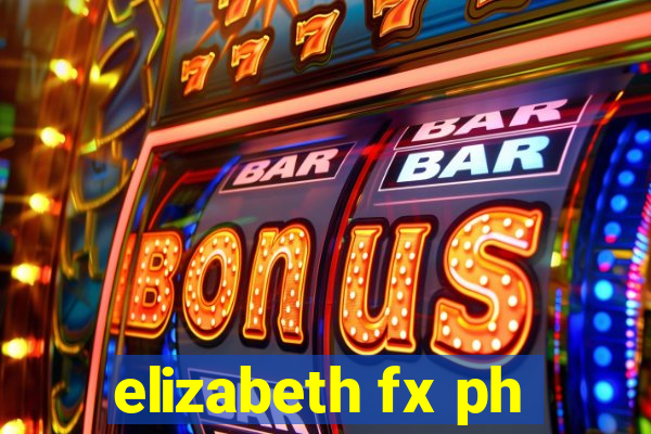 elizabeth fx ph