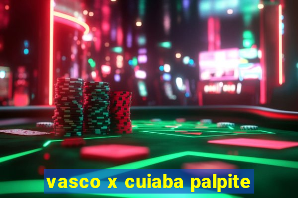 vasco x cuiaba palpite