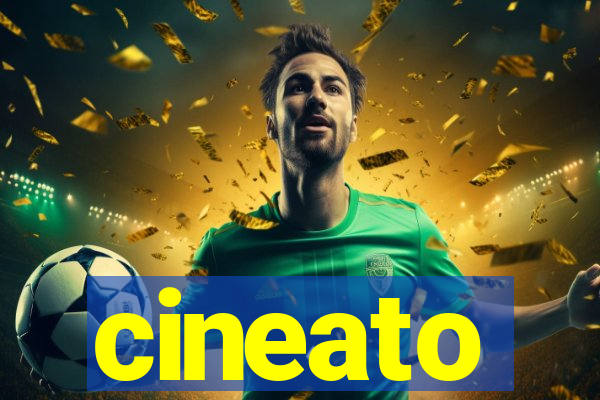 cineato