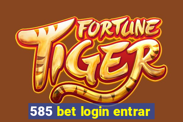 585 bet login entrar