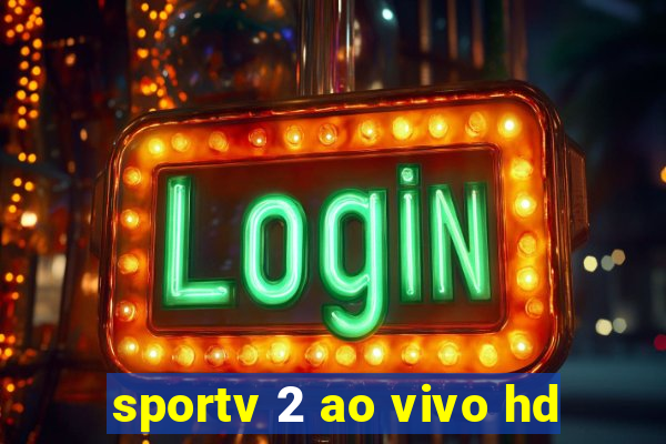sportv 2 ao vivo hd