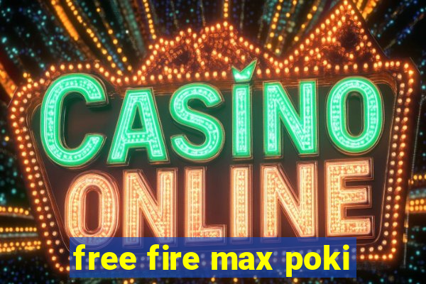 free fire max poki