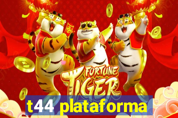 t44 plataforma