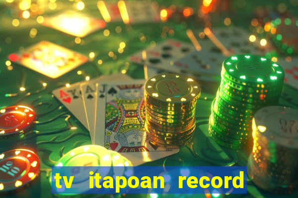 tv itapoan record bahia ao vivo online