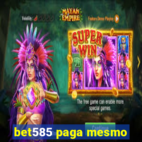 bet585 paga mesmo