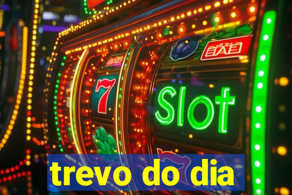 trevo do dia