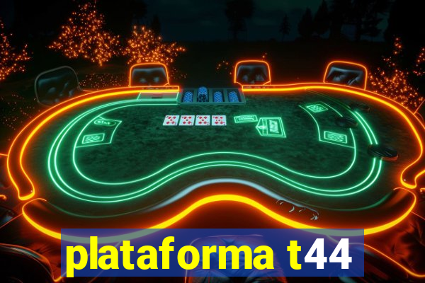 plataforma t44