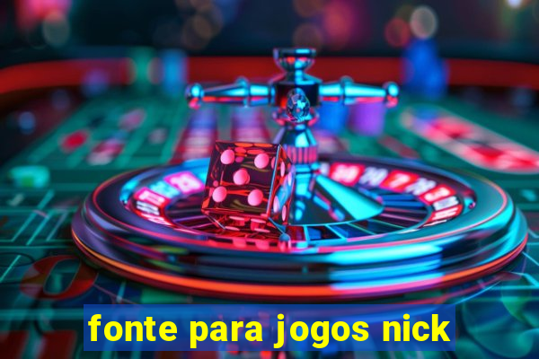 fonte para jogos nick
