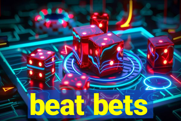 beat bets