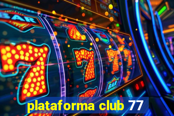 plataforma club 77