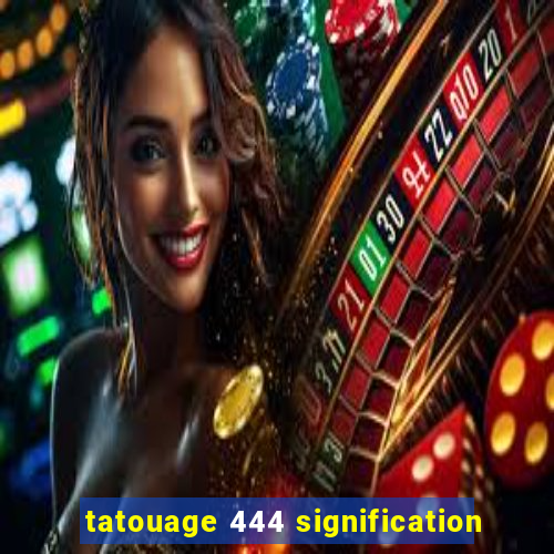 tatouage 444 signification