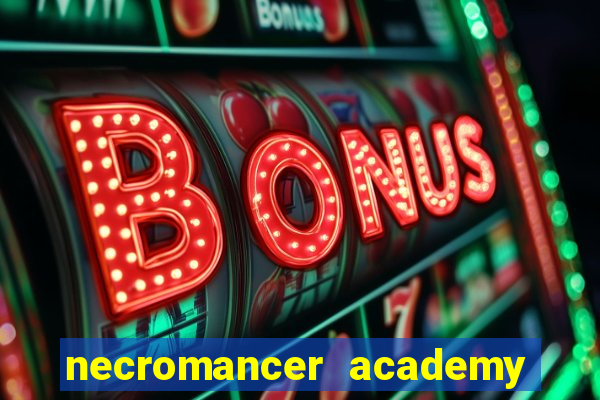 necromancer academy and the genius summoner 50