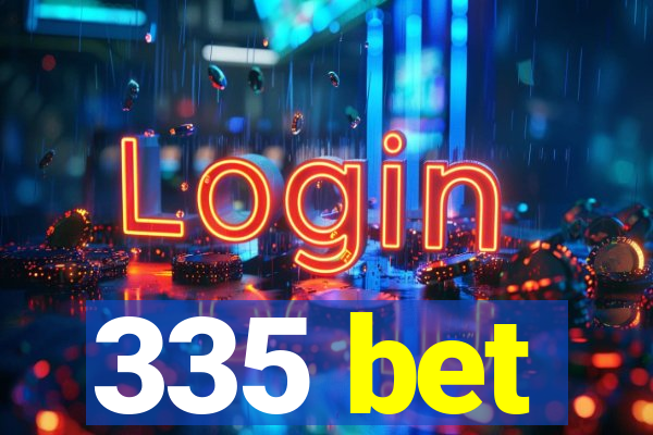 335 bet