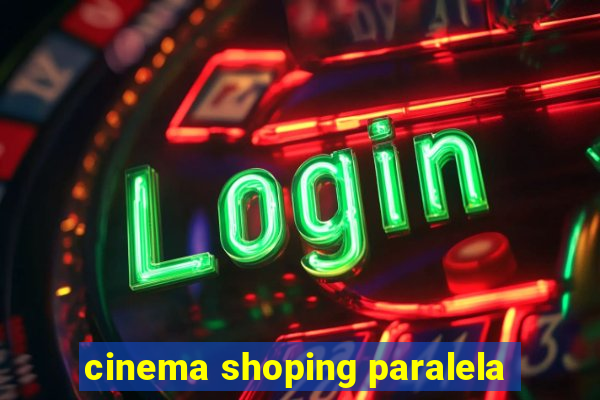 cinema shoping paralela
