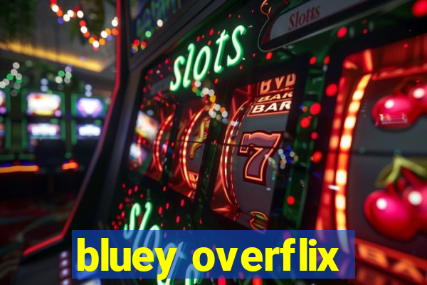 bluey overflix