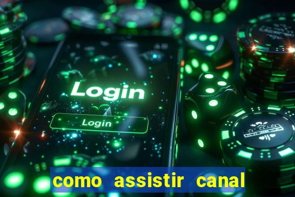 como assistir canal viva de graça