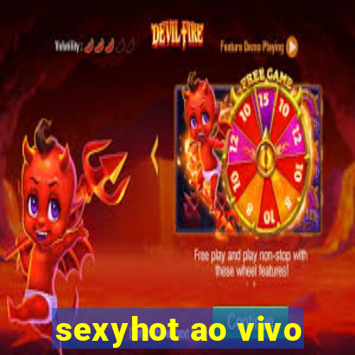 sexyhot ao vivo