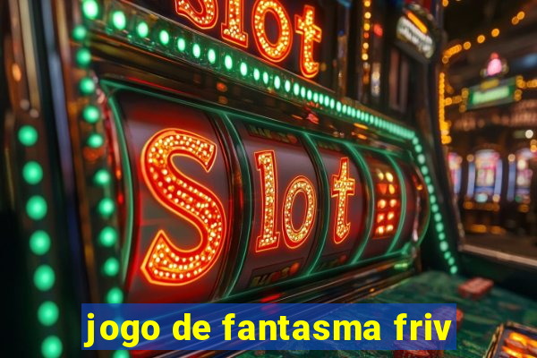 jogo de fantasma friv