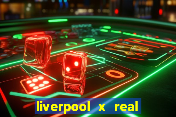 liverpool x real madrid ao vivo futemax