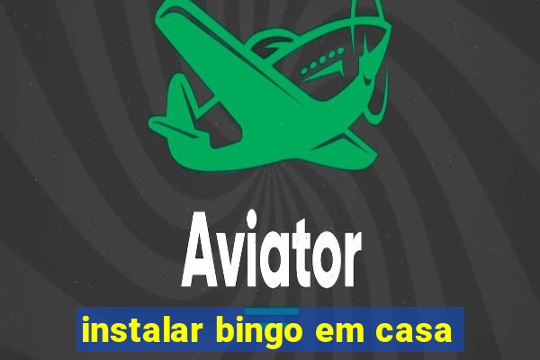 instalar bingo em casa