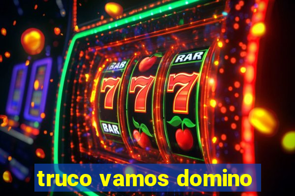 truco vamos domino