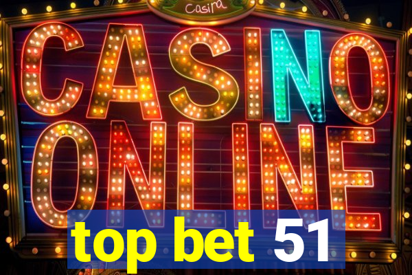 top bet 51