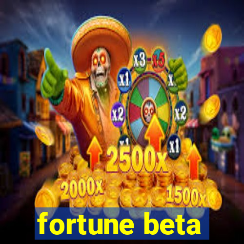 fortune beta