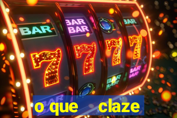 o que claze