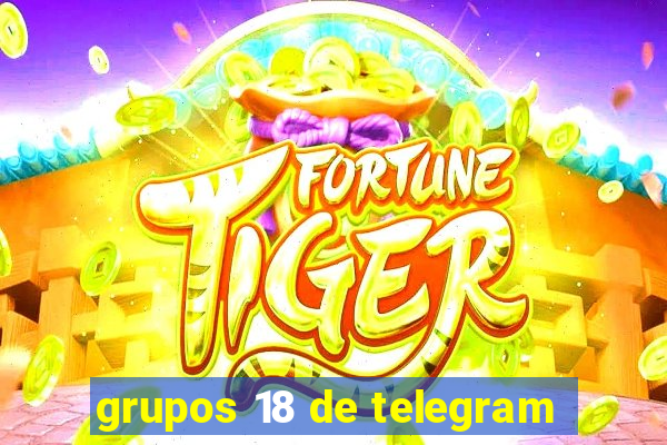 grupos 18 de telegram