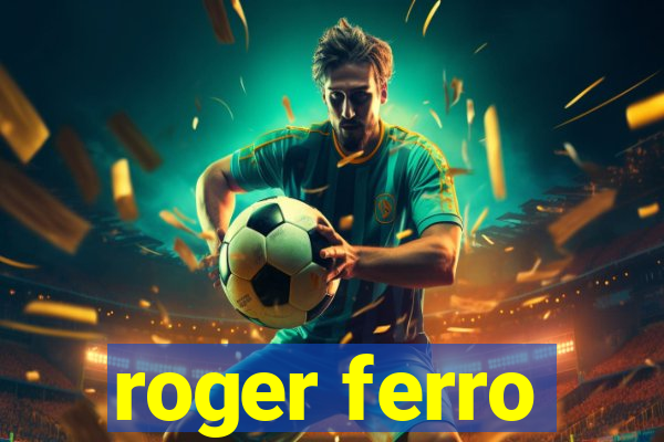 roger ferro