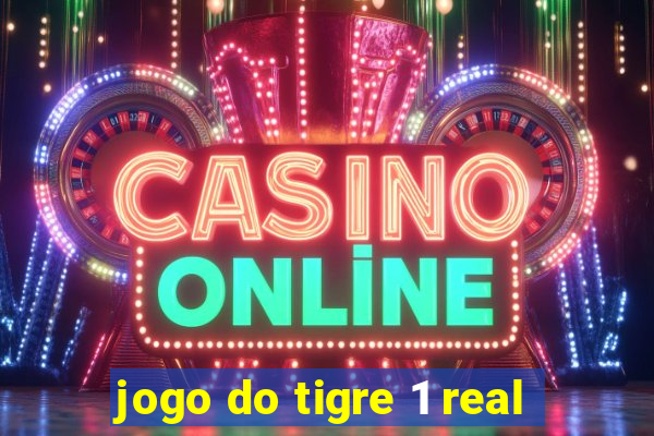 jogo do tigre 1 real